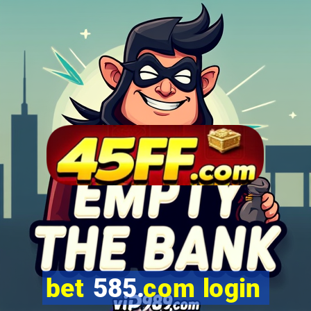 bet 585.com login
